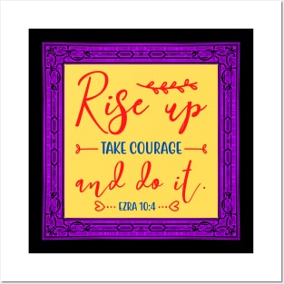 Rise Up Take Courage And Do It Posters and Art